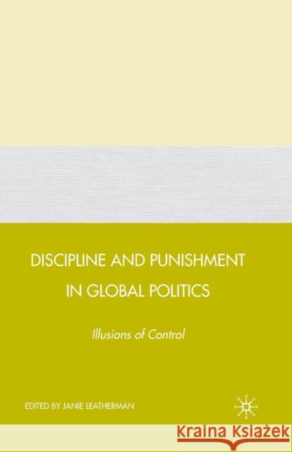 Discipline and Punishment in Global Politics: Illusions of Control Leatherman, J. 9781349373208 Palgrave MacMillan