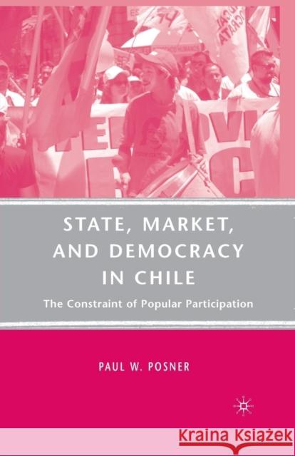 State, Market, and Democracy in Chile: The Constraint of Popular Participation Posner, P. 9781349373314 Palgrave MacMillan