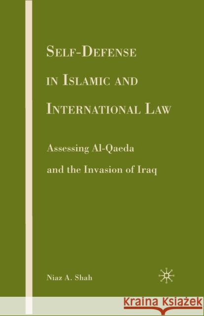 Self-Defense in Islamic and International Law: Assessing Al-Qaeda and the Invasion of Iraq Shah, N. 9781349373451 Palgrave MacMillan