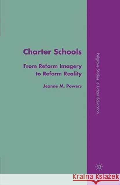 Charter Schools: From Reform Imagery to Reform Reality Powers, J. 9781349373543 Palgrave MacMillan