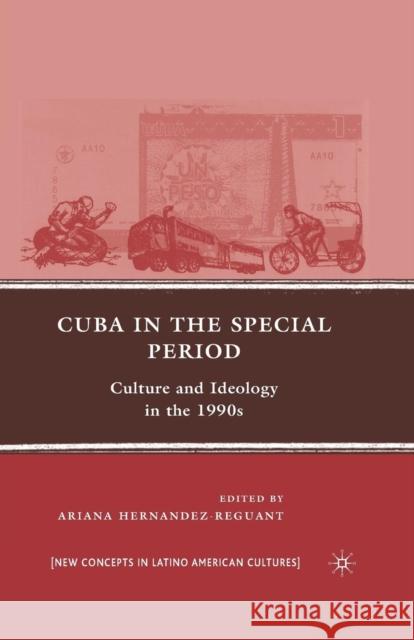 Cuba in the Special Period: Culture and Ideology in the 1990s Hernandez-Reguant, A. 9781349373833 Palgrave MacMillan