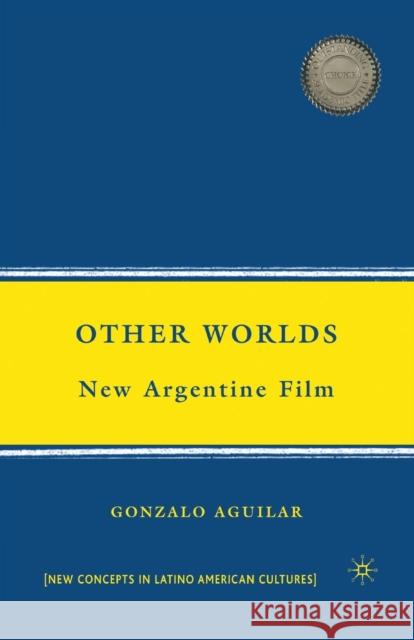 Other Worlds: New Argentine Film Aguilar, G. 9781349373918 Palgrave MacMillan
