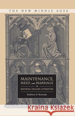 Maintenance, Meed, and Marriage in Medieval English Literature K. Kennedy 9781349374014 Palgrave MacMillan