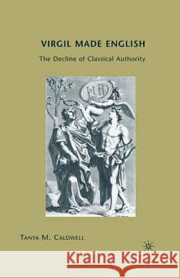 Virgil Made English: The Decline of Classical Authority Caldwell, T. 9781349374151 Palgrave MacMillan