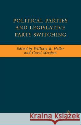 Political Parties and Legislative Party Switching William Heller Carol Mershon W. Heller 9781349374250 Palgrave MacMillan