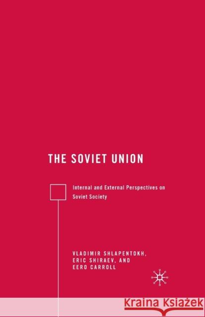 The Soviet Union: Internal and External Perspectives on Soviet Society Shiraev, E. 9781349374526 Palgrave MacMillan
