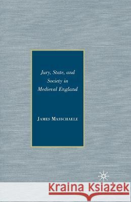 Jury, State, and Society in Medieval England James Masschaele J. Masschaele 9781349374540 Palgrave MacMillan