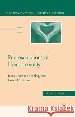 Representations of Homosexuality: Black Liberation Theology and Cultural Criticism Sneed, R. 9781349375028 Palgrave MacMillan