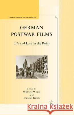 German Postwar Films: Life and Love in the Ruins Wilms, W. 9781349375042 Palgrave MacMillan