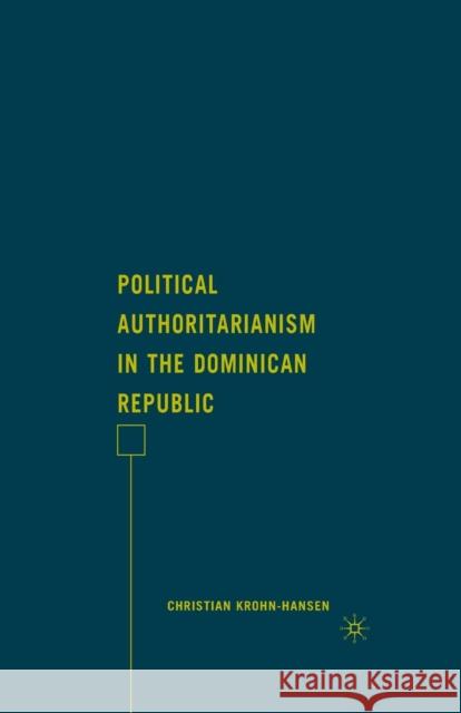 Political Authoritarianism in the Dominican Republic Christian Krohn-Hansen C. Krohn-Hansen 9781349376070 Palgrave MacMillan