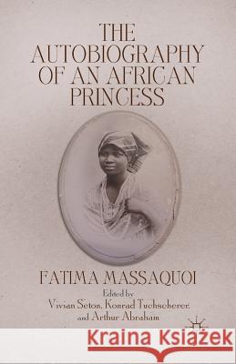 The Autobiography of an African Princess Fatima Massaquoi Konrad Tuchscherer Vivian Seton 9781349376155 Palgrave MacMillan