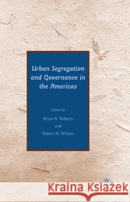 Urban Segregation and Governance in the Americas Bryan R. Roberts Robert H. Wilson B. Roberts 9781349376193