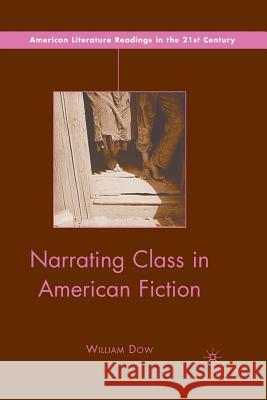 Narrating Class in American Fiction William Dow W. Dow 9781349376278 Palgrave MacMillan