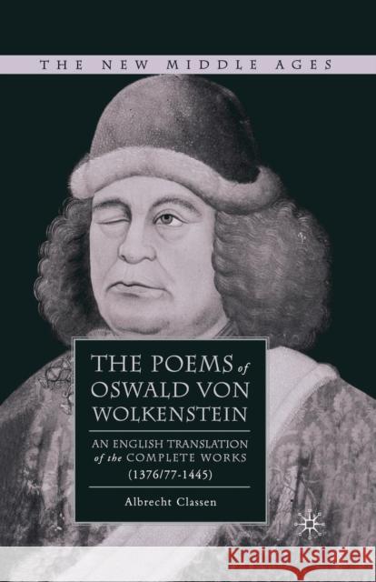 The Poems of Oswald Von Wolkenstein: An English Translation of the Complete Works (1376/77-1445) Classen, Albrecht 9781349376339 Palgrave MacMillan