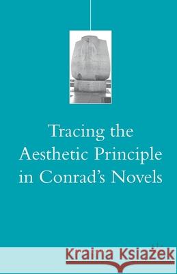 Tracing the Aesthetic Principle in Conrad's Novels Yael Levin Y. Levin 9781349376353 Palgrave MacMillan