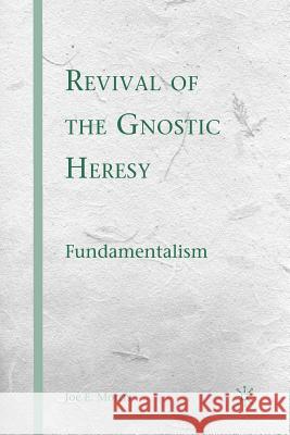 Revival of the Gnostic Heresy: Fundamentalism Morris, J. 9781349376643 Palgrave MacMillan