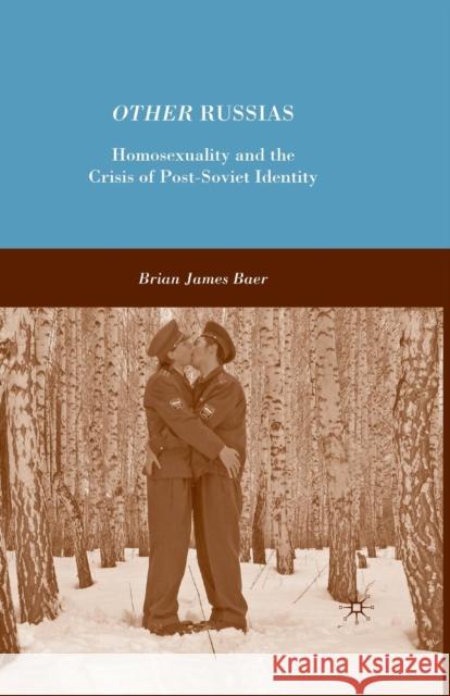 Other Russias: Homosexuality and the Crisis of Post-Soviet Identity Baer, B. 9781349377008 Palgrave MacMillan