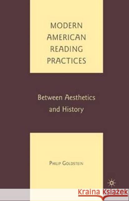 Modern American Reading Practices: Between Aesthetics and History Goldstein, P. 9781349377022 Palgrave MacMillan