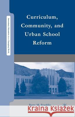 Curriculum, Community, and Urban School Reform Barry M. Franklin B. Franklin 9781349377176 Palgrave MacMillan