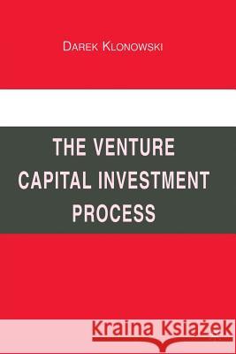 The Venture Capital Investment Process Darek Klonowski D. Klonowski 9781349377473 Palgrave MacMillan