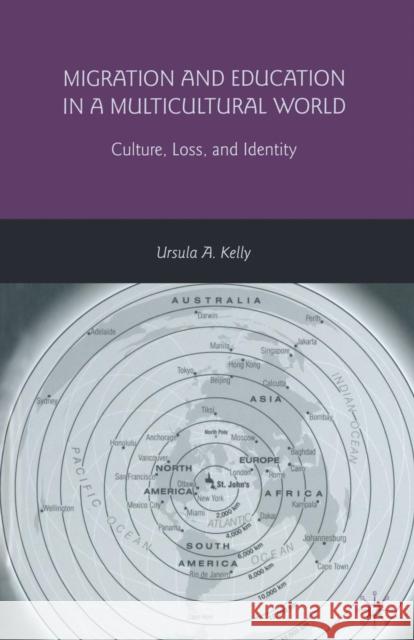 Migration and Education in a Multicultural World: Culture, Loss, and Identity Kelly, U. 9781349377497 Palgrave MacMillan