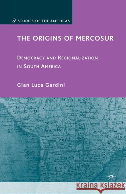The Origins of Mercosur: Democracy and Regionalization in South America Gardini, G. 9781349377664 Palgrave MacMillan