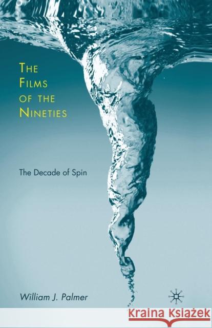 The Films of the Nineties: The Decade of Spin Palmer, W. 9781349378005 Palgrave MacMillan