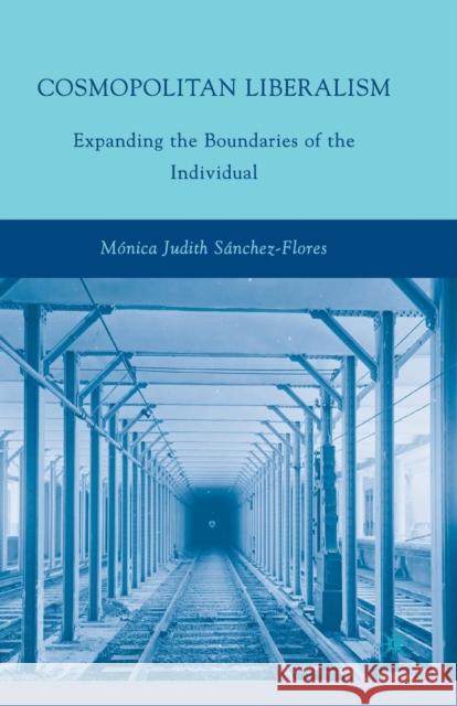 Cosmopolitan Liberalism: Expanding the Boundaries of the Individual Sánchez-Flores, M. 9781349378128