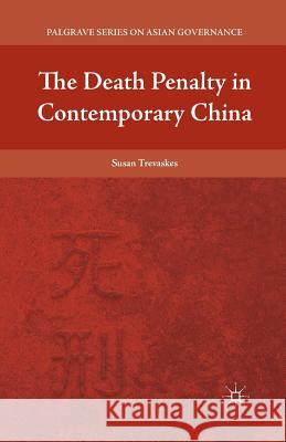 The Death Penalty in Contemporary China Susan Trevaskes S. Trevaskes 9781349378166 Palgrave MacMillan