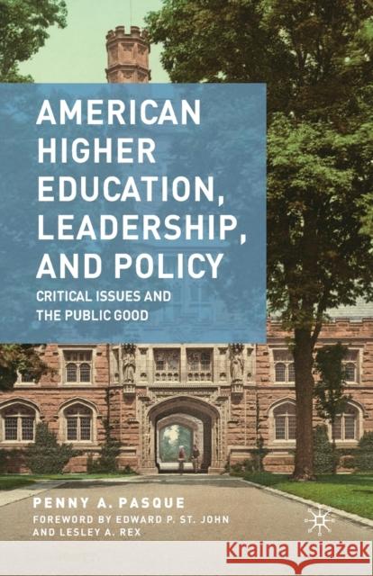 American Higher Education, Leadership, and Policy: Critical Issues and the Public Good Pasque, P. 9781349378753 Palgrave MacMillan