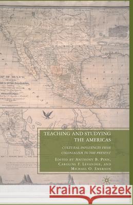 Teaching and Studying the Americas: Cultural Influences from Colonialism to the Present Pinn, A. 9781349378814 Palgrave MacMillan