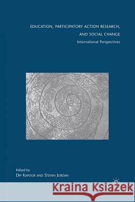 Education, Participatory Action Research, and Social Change: International Perspectives Kapoor, D. 9781349378838 Palgrave MacMillan
