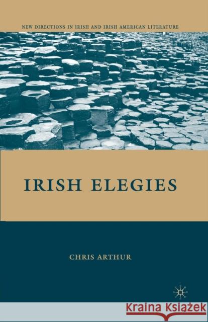 Irish Elegies Chris Arthur C. Arthur 9781349379170 Palgrave MacMillan