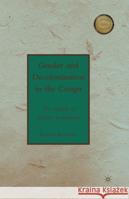 Gender and Decolonization in the Congo: The Legacy of Patrice Lumumba Bouwer, K. 9781349379255 Palgrave MacMillan