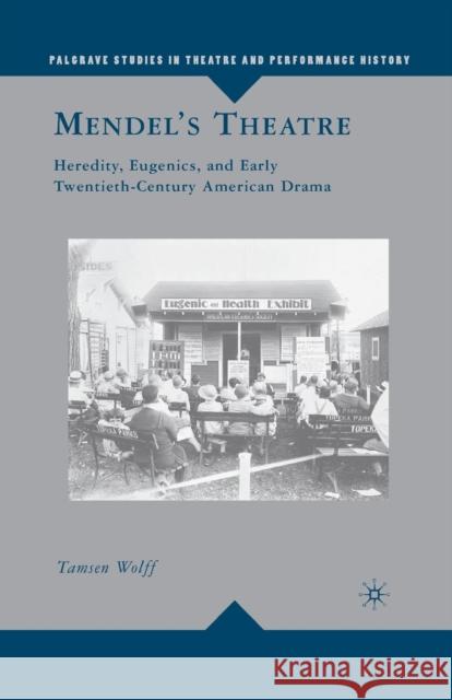 Mendel's Theatre: Heredity, Eugenics, and Early Twentieth-Century American Drama Wolff, T. 9781349379460 Palgrave MacMillan