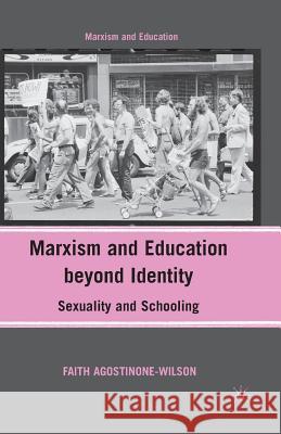 Marxism and Education Beyond Identity: Sexuality and Schooling Agostinone-Wilson, F. 9781349379767 Palgrave MacMillan