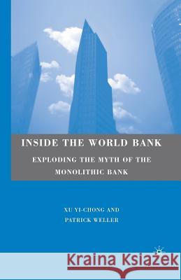 Inside the World Bank: Exploding the Myth of the Monolithic Bank Xu, Y. 9781349380107 Palgrave MacMillan