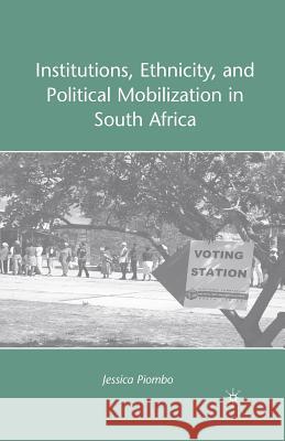 Institutions, Ethnicity, and Political Mobilization in South Africa J. Piombo 9781349380367 Palgrave MacMillan