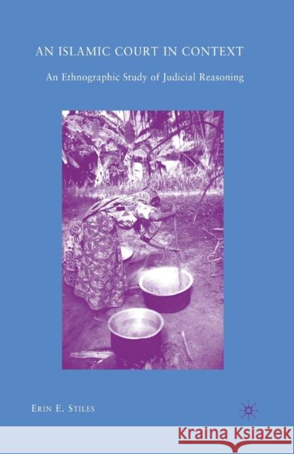 An Islamic Court in Context: An Ethnographic Study of Judicial Reasoning Stiles, E. 9781349380442 Palgrave MacMillan