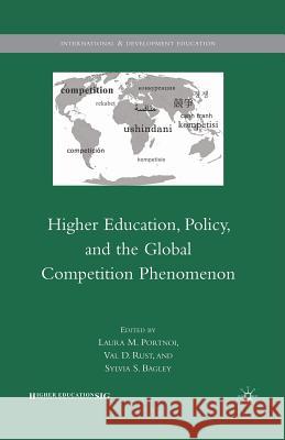 Higher Education, Policy, and the Global Competition Phenomenon Laura M. Portnoi Val D. Rust Sylvia S. Bagley 9781349380855 Palgrave MacMillan