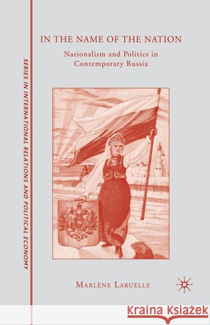 In the Name of the Nation: Nationalism and Politics in Contemporary Russia Laruelle, M. 9781349381173 Palgrave MacMillan