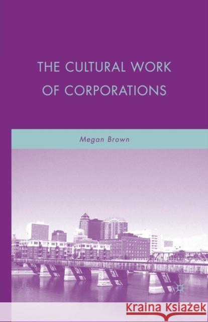 The Cultural Work of Corporations M. Brown 9781349381364 Palgrave MacMillan