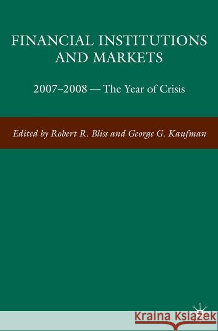 Financial Institutions and Markets: 2007-2008 -- The Year of Crisis Kaufman, G. 9781349381937 Palgrave MacMillan