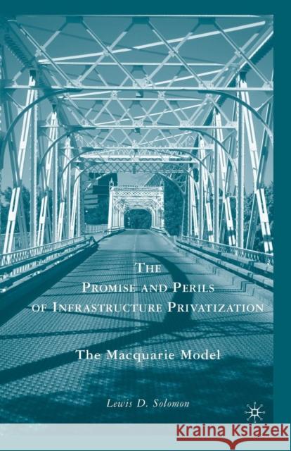 The Promise and Perils of Infrastructure Privatization: The Macquarie Model Solomon, L. 9781349381999 Palgrave MacMillan