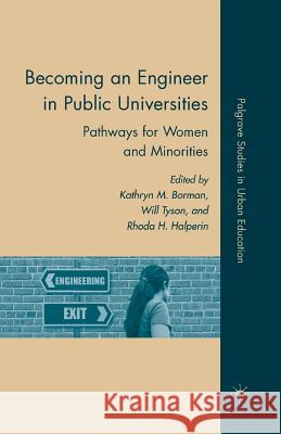 Becoming an Engineer in Public Universities: Pathways for Women and Minorities Borman, K. 9781349382071