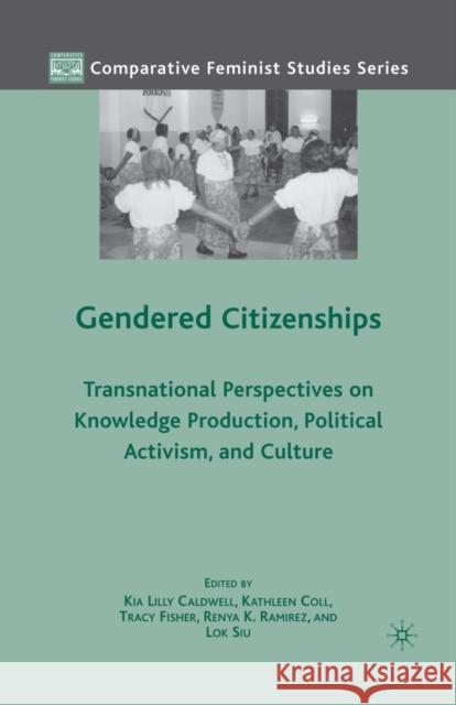 Gendered Citizenships: Transnational Perspectives on Knowledge Production, Political Activism, and Culture Caldwell, K. 9781349382378 Palgrave MacMillan