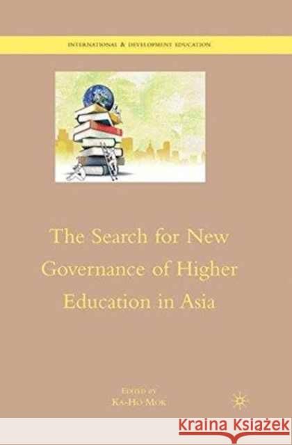 The Search for New Governance of Higher Education in Asia Ka Ho Mok K. Mok 9781349382736 Palgrave MacMillan