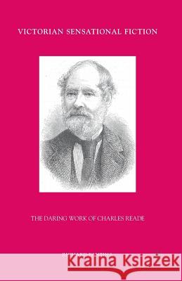 Victorian Sensational Fiction: The Daring Work of Charles Reade Fantina, R. 9781349382774 Palgrave MacMillan