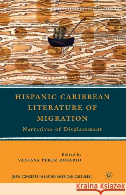 Hispanic Caribbean Literature of Migration: Narratives of Displacement Pérez Rosario, Vanessa 9781349382910 Palgrave MacMillan
