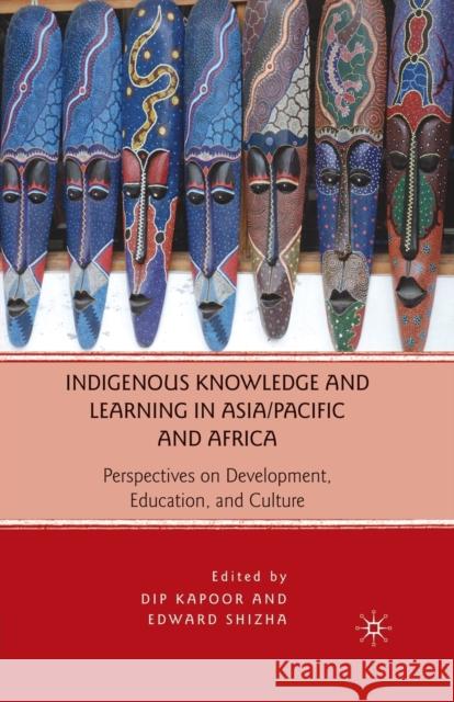 Indigenous Knowledge and Learning in Asia/Pacific and Africa: Perspectives on Development, Education, and Culture Kapoor, D. 9781349383115 Palgrave MacMillan